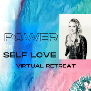 The Power of Self Love - A Virtual Retreat